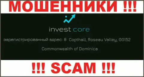 InvestCore - это интернет махинаторы ! Спрятались в оффшорной зоне по адресу - 8 Copthall, Roseau Valley, 00152 Commonwealth of Dominica и прикарманивают вложенные денежные средства реальных клиентов
