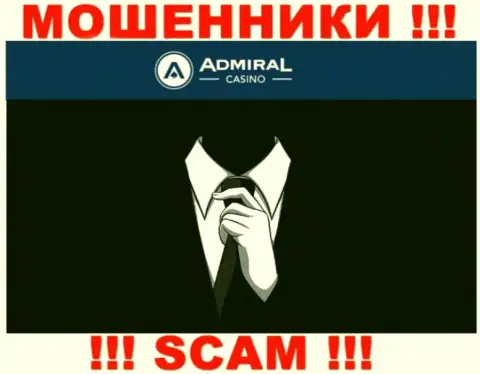 Инфы о руководстве конторы Admiral Casino нет - исходя из этого не надо работать с данными интернет мошенниками