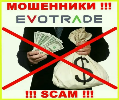 Намерены забрать обратно средства из брокерской организации EvoTrade, не сумеете, даже когда покроете и налоговый сбор
