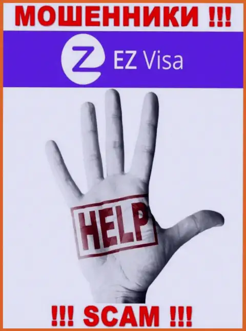 Забрать назад финансовые вложения из компании EZ Visa своими силами не сумеете, посоветуем, как именно действовать в этой ситуации