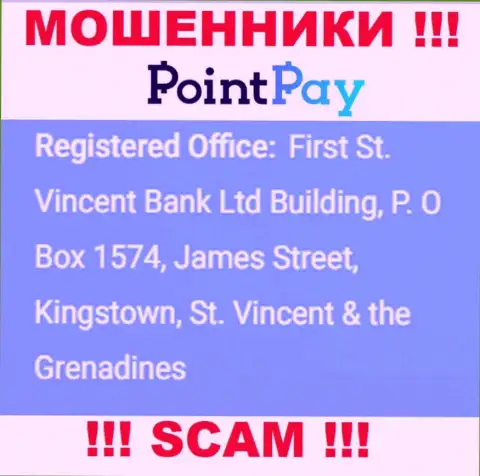 Не сотрудничайте с организацией PointPay - можете лишиться финансовых средств, ведь они пустили корни в офшорной зоне: First St. Vincent Bank Ltd Building, P. O Box 1574, James Street, Kingstown, St. Vincent & the Grenadines