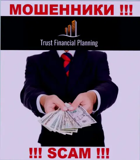 Trust-Financial-Planning это МОШЕННИКИ !!! Склоняют совместно работать, верить не нужно