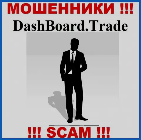 Dash Board Trade являются интернет-кидалами, именно поэтому скрывают инфу о своем руководстве